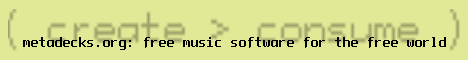metadecks.org: free music software for a free world